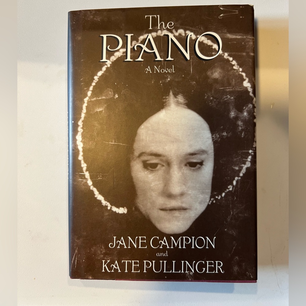 The Piano: A Novel by Jane Campion and Kate Pullinger.